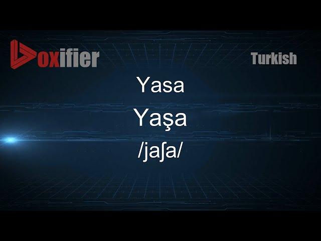 How to Pronounce Yasa (Yaşa) in Turkish - Voxifier.com