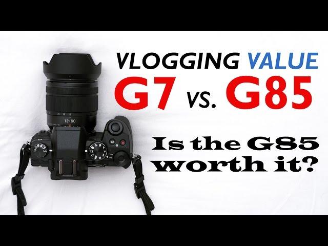 Vlogging Value - Panasonic G7 vs G85