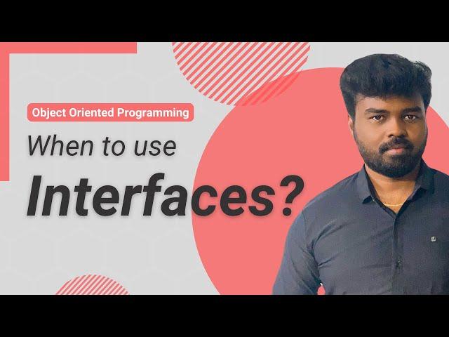 When to use Interfaces?