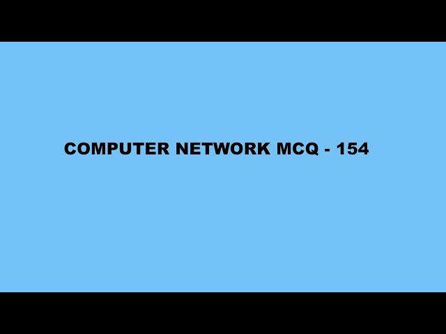 Computer Network MCQ - 154