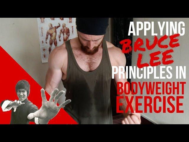 How to apply Bruce Lee's principles in Bodyweight Exercise