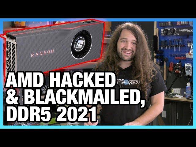 HW News - AMD Hacked & Blackmailed, DDR5 Mass Production in 2021