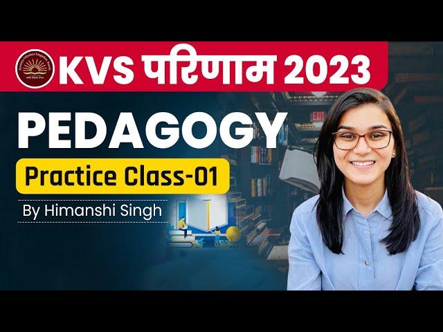 KVS परिणाम 2023 Pedagogy Practice Class by Himanshi Singh | KVS Miscellaneous Questions Class-01