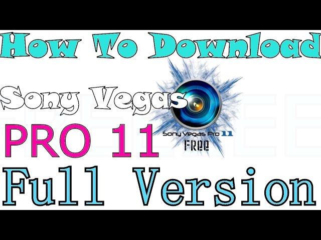 How To Download And Install Sony Vegas Pro 11|FULL VERSION! 32/64 Bit 2016