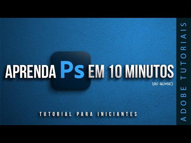 Aprenda Photoshop em 10 minutos - TUTORIAL/CURSO PARA INICIANTES