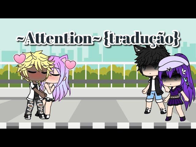 ~Attention~ {tradução} GL