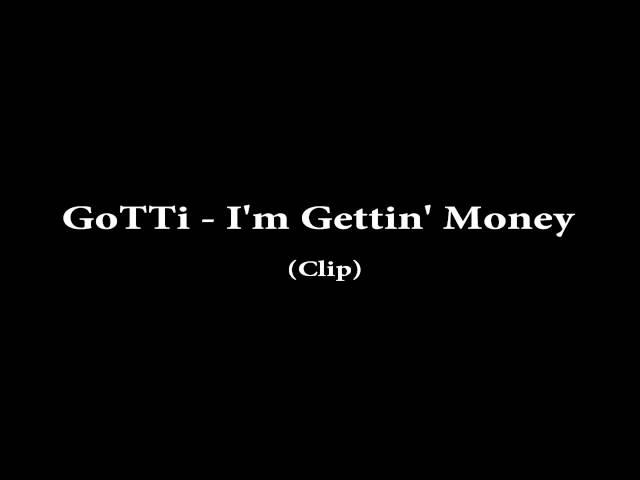 GoTTi - I'm Gettin' Money (Clip)