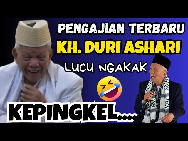 KH DURI ASHARI PENGAJIAN TERBARU 2023 LUCU NGAKAK KEPINGKEL-PINGKEL