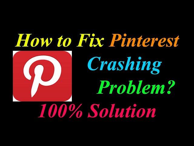 How to Fix Pinterest App Keeps Crashing Problem Solutions Android & Ios - Pinterest Crash Error