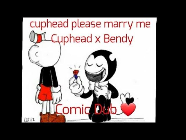 Cuphead Please Marry me // Bendy X Cuphead // ( Comic Dub ) 