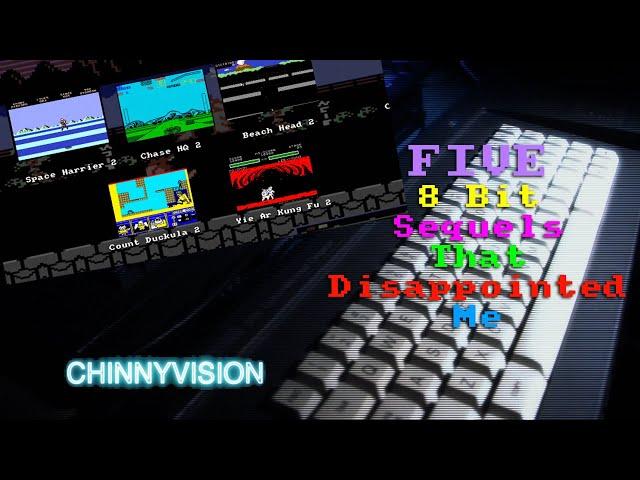 ChinnyVision - Ep 544 - Five 8 Bit Sequels That Disappointed Me.