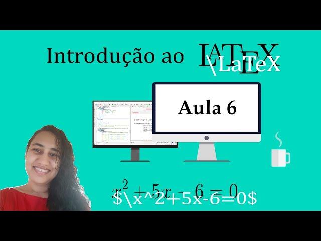 Introdução ao LaTeX - Aula 6 - Estrutura básica de um documento