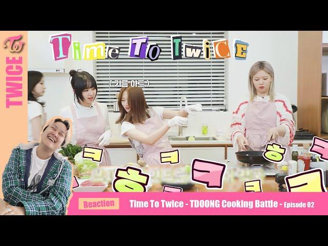 TWICE - TTT TDOONG Cooking Battle EP.02 - Kpop Reaction