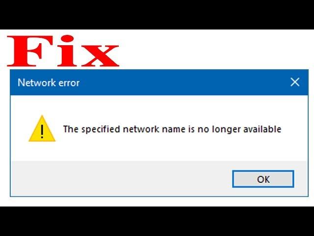 The specified network name is no longer available