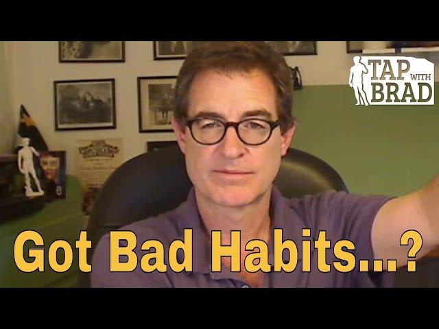 Bad Habits - Tapping with Brad Yates