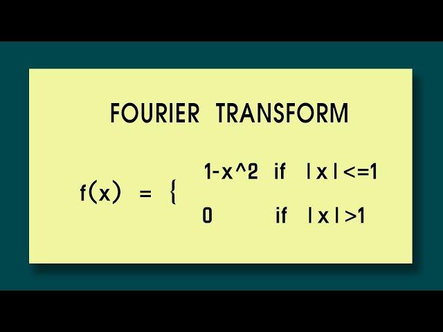 Fourier Transform  Find fourier transform f(x) = 1-x^2  |x| lesser equal to1 : 0 if |x| greater 1