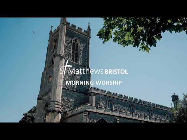 St Matthews Bristol Morning Worship - Sunday 28 June 2020