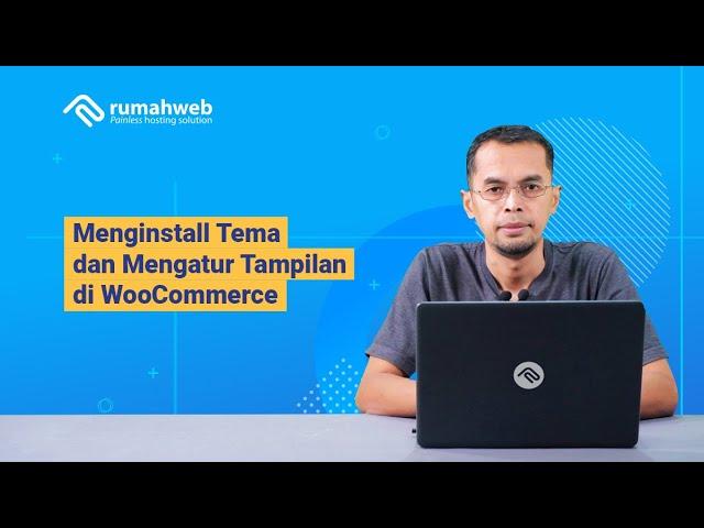 Cara Membuat Website Toko Online WooCommerce #2 : Menginstall Tema dan Mengatur Tampilan WooCommerce