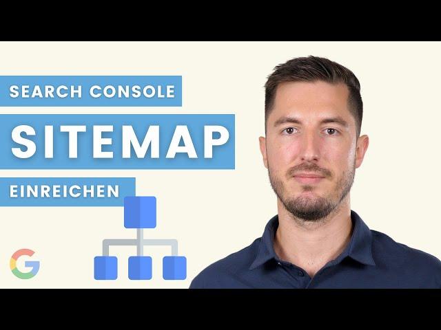 Eine Sitemap in der Google Search Console einreichen - Google mitteilen, welchen Seiten wichtig sind