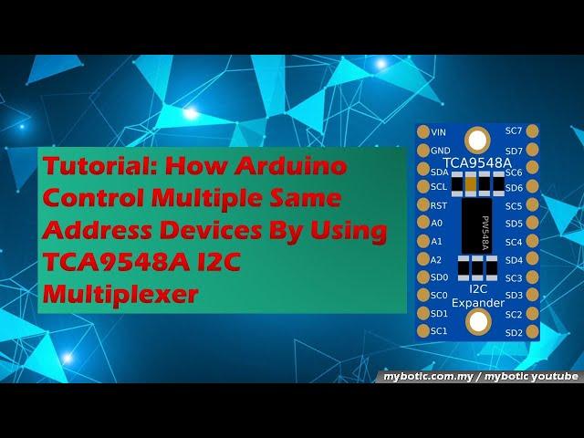 Tutorial: How Arduino Control Multiple Same I2C Address Devices by using TCA9548A I2C Multiplexer