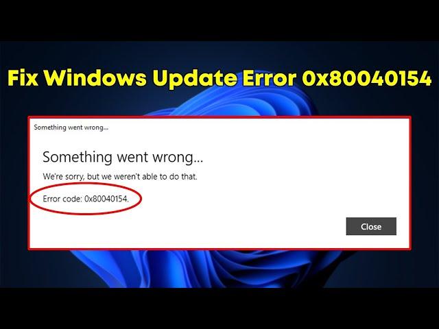 How to Fix Update Error 0x80040154 in Windows 11