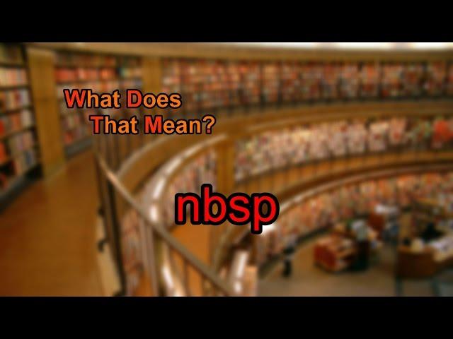 What does nbsp mean?