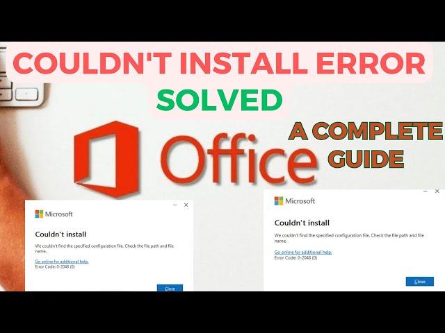 Microsoft Office Couldn't Install Errors Fixed | Error Code 0-2048(0) & 0-2054(0): A Complete Guide