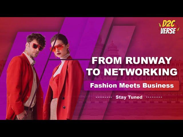 From Runway to Networking: Fashion Meets Business | D2C Verse