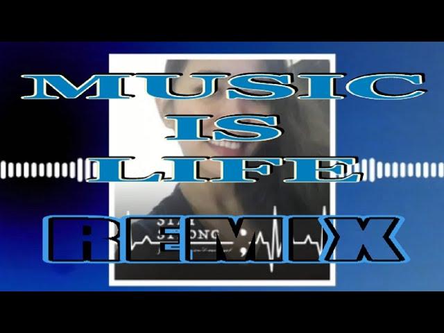 MUSIC IS LIFE || REMIX