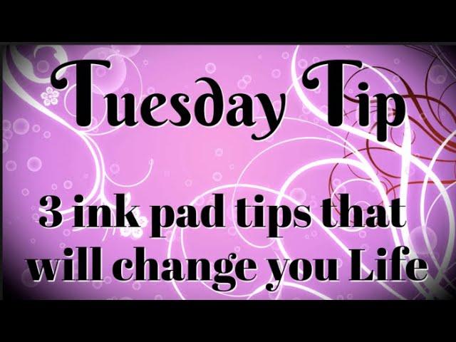 3 Ink Pad Tips that will Change Your Life