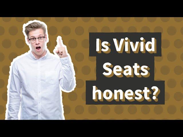 Is Vivid Seats honest?