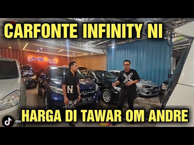 MURAH NI HARGA MOBIL BEKAS DI SHOWROOM CARFONTE INFINITY DI TAWAR OM ANDRE