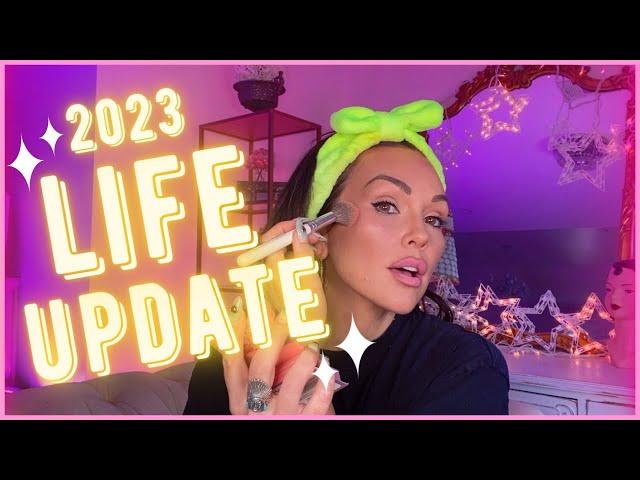 Finally! My 2023 Life Update️