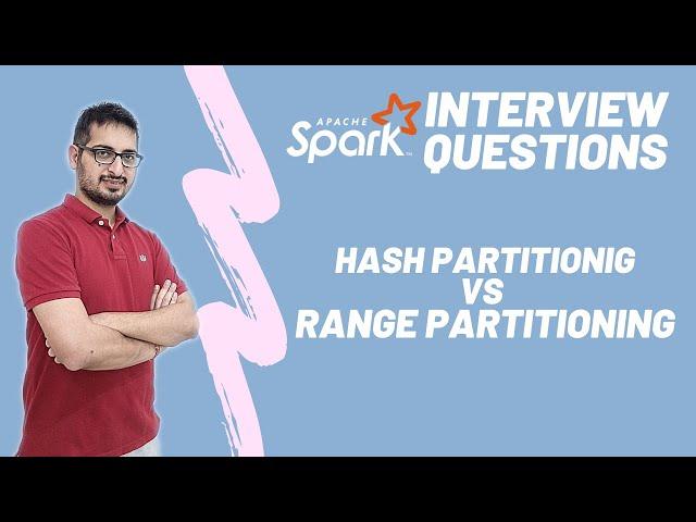 Hash Partitioning vs Range Partitioning | Spark Interview questions