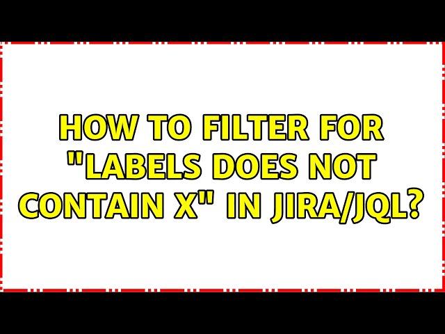 How to filter for "labels does not contain X" in JIRA/JQL?