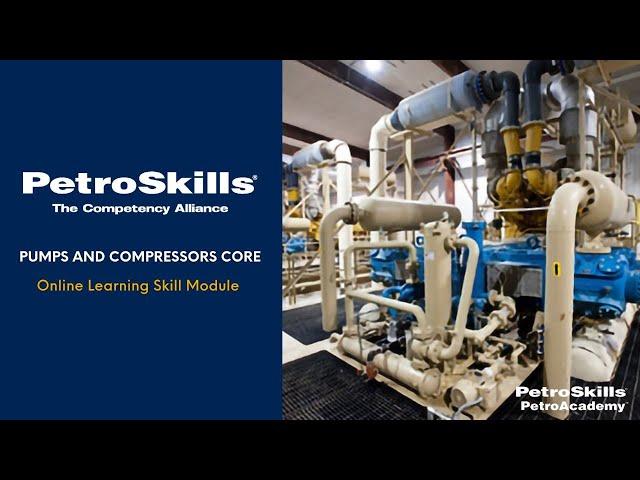 PetroSkills: Pumps and Compressors Core - PetroAcademy eLearning