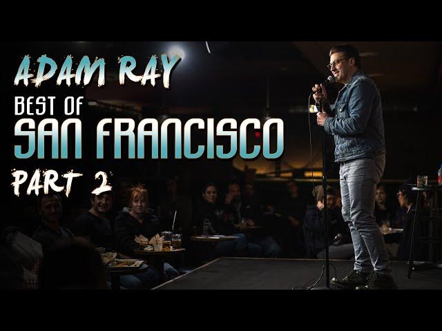 Best of San Francisco (Part 2) | Adam Ray Comedy