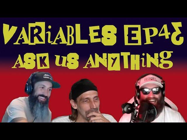 VARIABLES Podcast Ep. 43 - Ask Us Anything