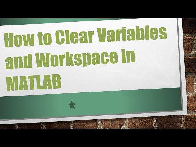 How to Clear Variables and Workspace in MATLAB