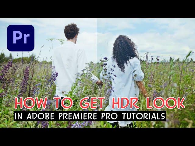 How to get HDR Look in Adobe Premiere Pro CC [Adobe Premiere Pro Tutorials]