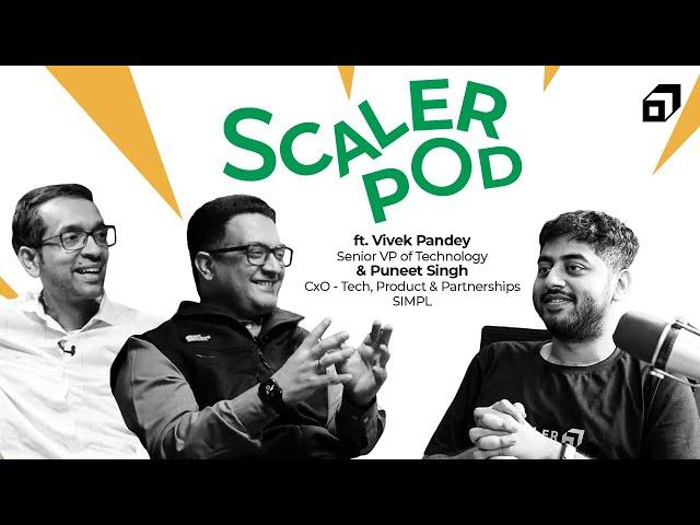 Payments made Simpl - Ft. Vivek Pandey, Sr. VP of Tech & Puneet Singh, CxO @simplpay | SCALER POD 26