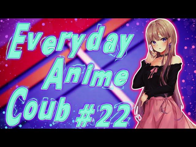 Everyday Anime Coub #22  Anime Coub Video  AMV  Аниме приколы