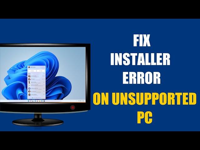 How to Fix Error and Install Windows 11 on Unsupported PC/in 2025