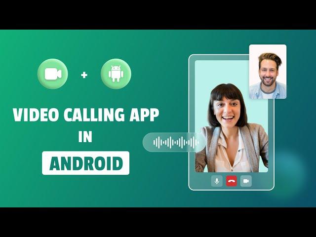 Build a Android Video Calling App using Android Studio and Video SDK