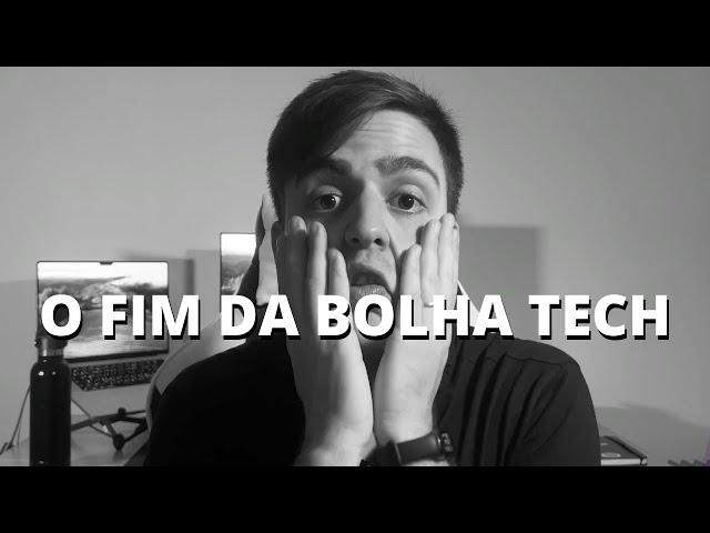 É O FIM DA BOLHA TECH