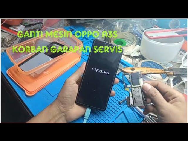 Tutorial cara Ganti Mesin Hp Oppo A3S