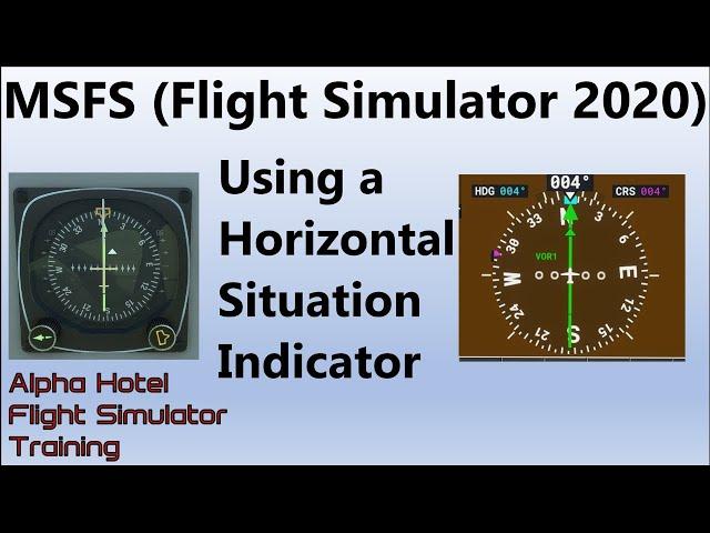 FS2020:  How to use a Horizontal Situation Indicator (HSI.) (Alpha Hotel FS training Quick Look #1.)