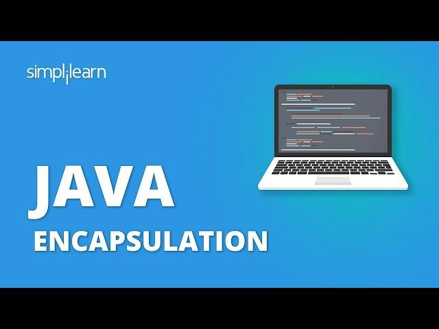 Encapsulation In Java | Java Encapsulation Tutorial | Java Tutorial For Beginners | Simplilearn