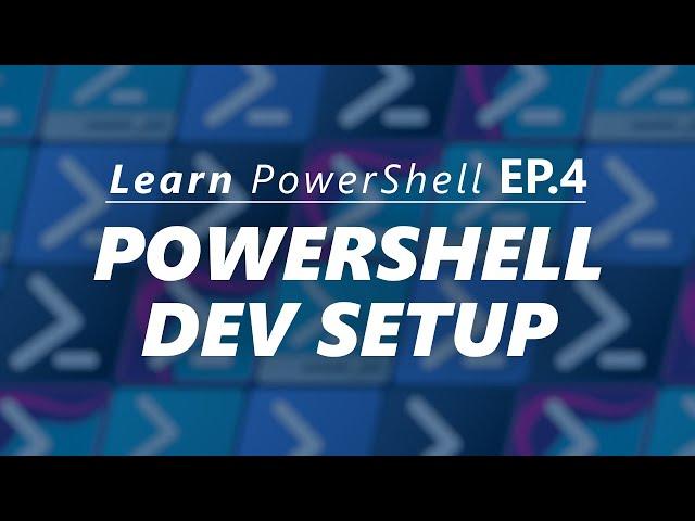 Getting setup for PowerShell Development