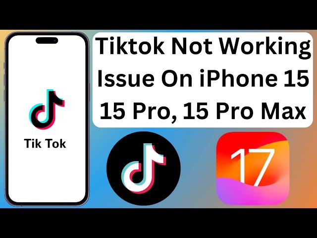 Fix Tiktok Not Working Issue On iPhone 15, 15 Pro, 15 Pro Max